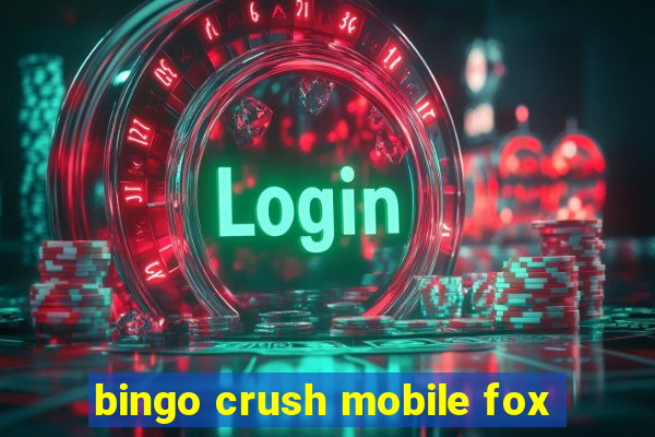 bingo crush mobile fox