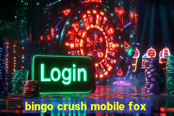 bingo crush mobile fox