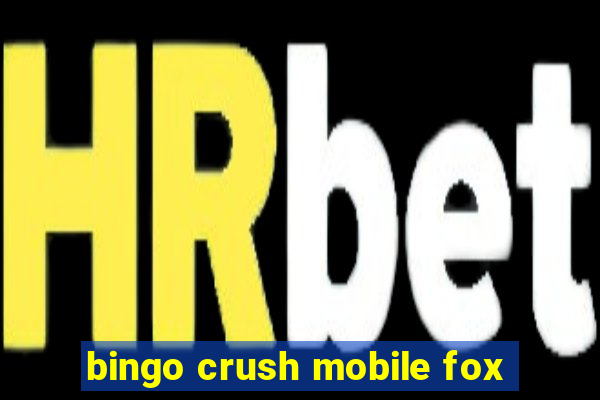 bingo crush mobile fox