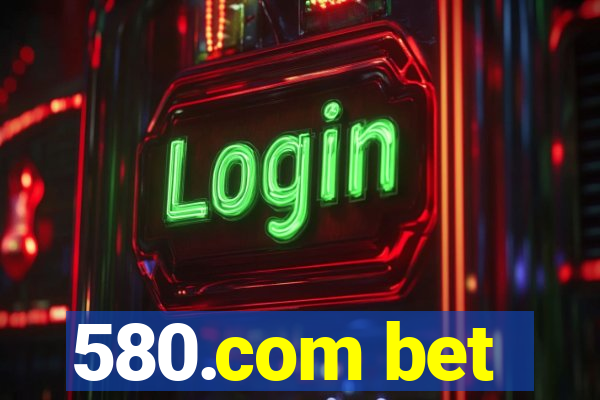 580.com bet