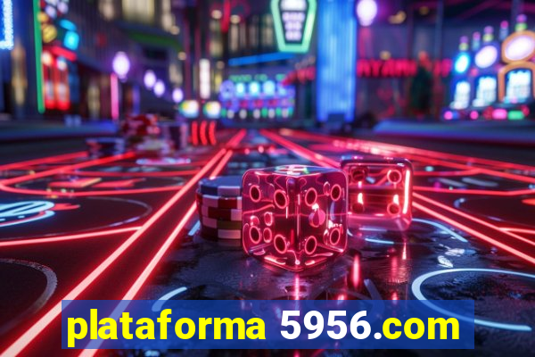 plataforma 5956.com