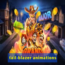 tail-blazer animations