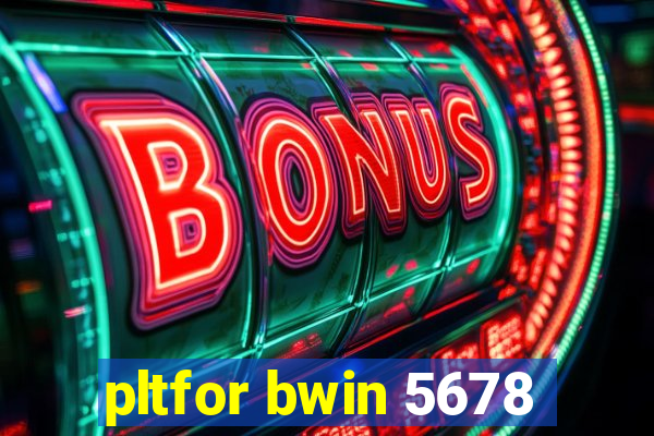 pltfor bwin 5678