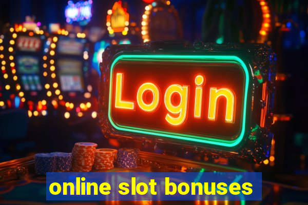 online slot bonuses