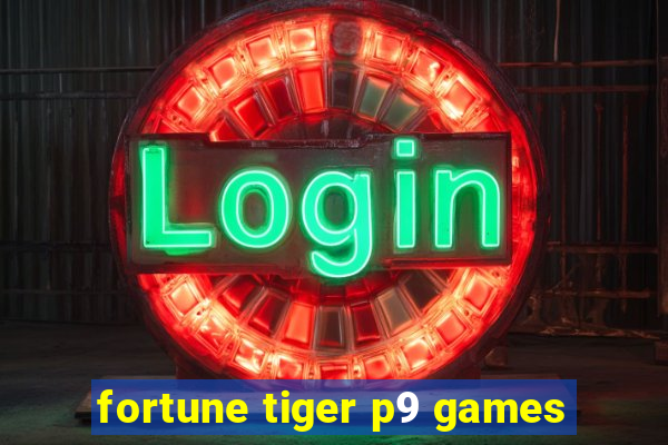 fortune tiger p9 games