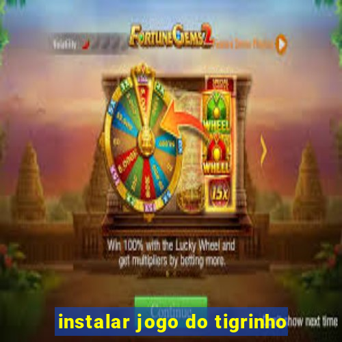 instalar jogo do tigrinho