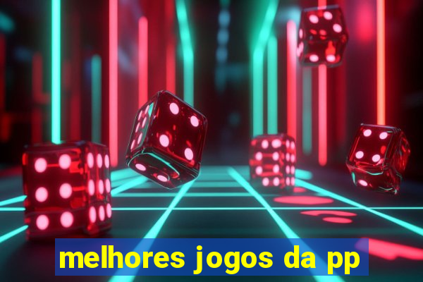 melhores jogos da pp