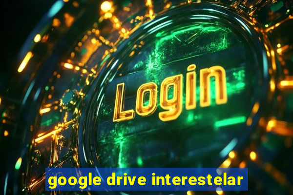 google drive interestelar