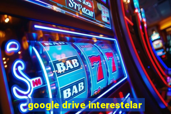 google drive interestelar