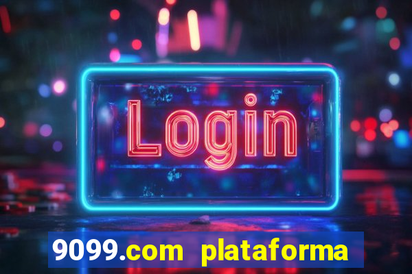 9099.com plataforma de jogos