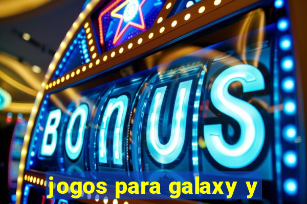 jogos para galaxy y