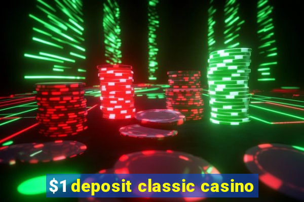 $1 deposit classic casino