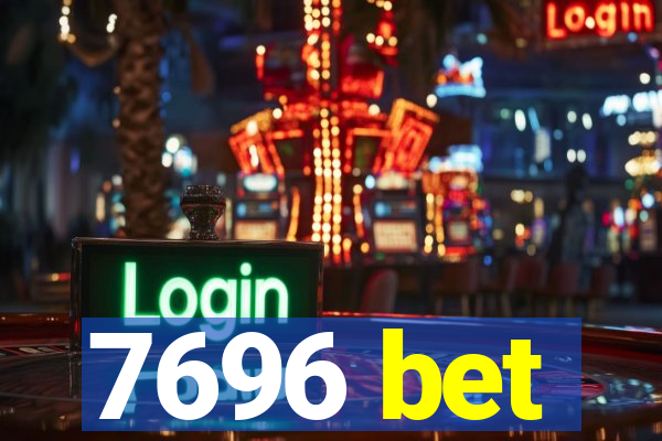 7696 bet