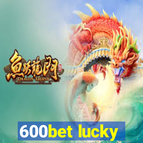 600bet lucky