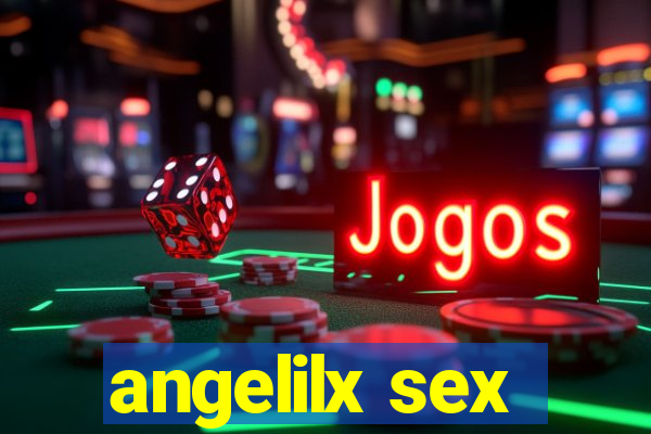 angelilx sex