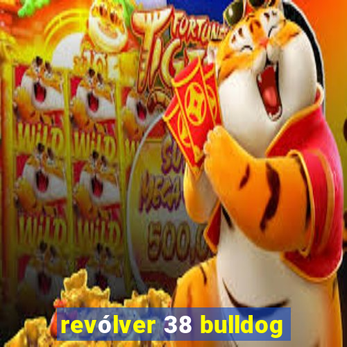 revólver 38 bulldog