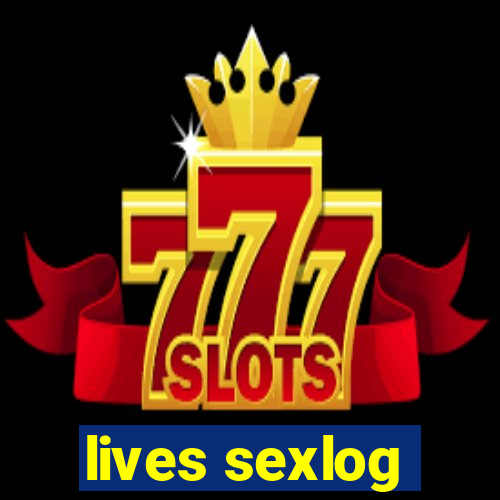 lives sexlog