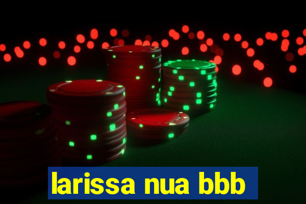 larissa nua bbb