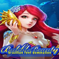 brazilian feet domination