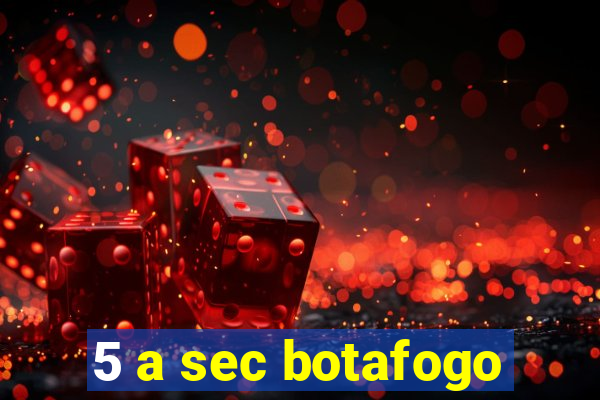 5 a sec botafogo