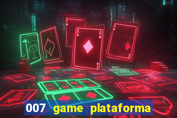 007 game plataforma de jogos