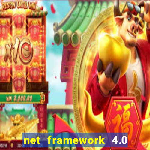 net framework 4.0 v 30319 windows 7 64 bit