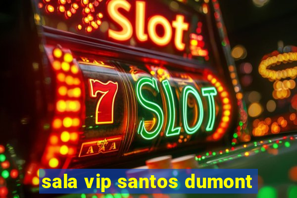 sala vip santos dumont