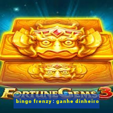 bingo frenzy: ganhe dinheiro