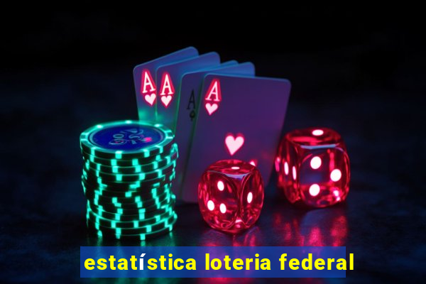 estatística loteria federal