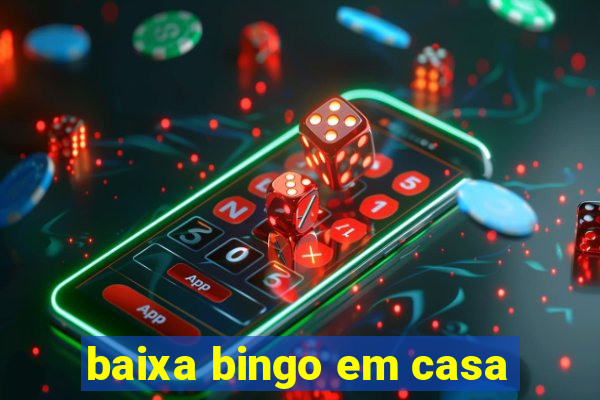 baixa bingo em casa