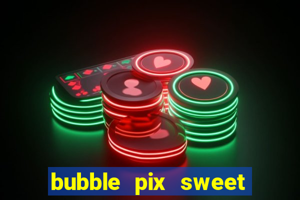 bubble pix sweet media marketing ltda