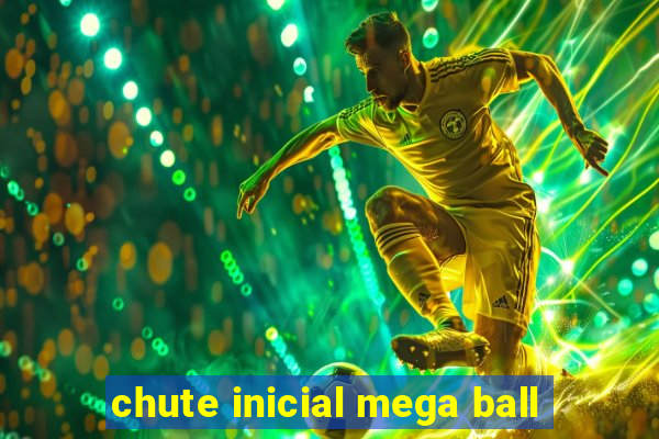 chute inicial mega ball