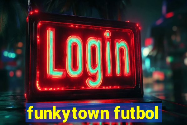 funkytown futbol