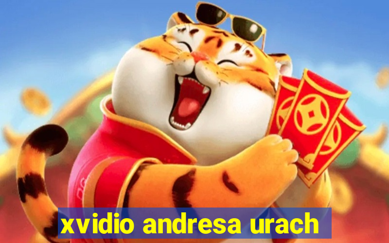 xvidio andresa urach