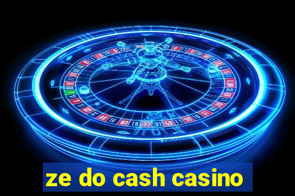 ze do cash casino