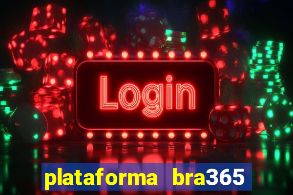 plataforma bra365 é confiável