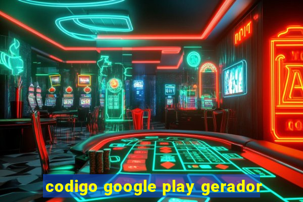 codigo google play gerador