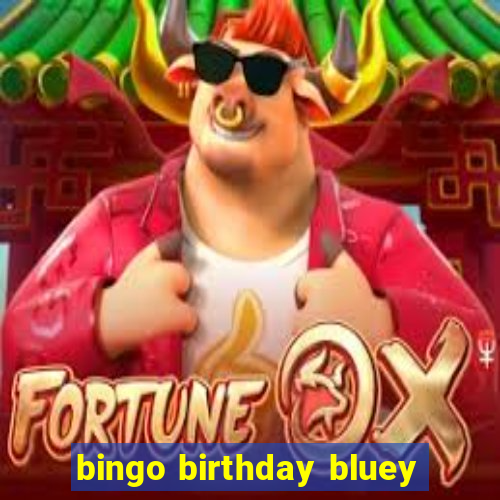 bingo birthday bluey