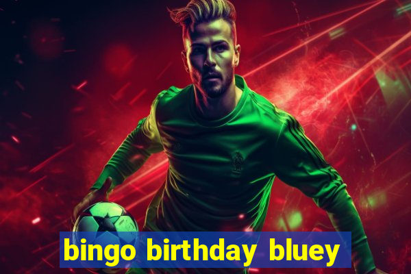 bingo birthday bluey