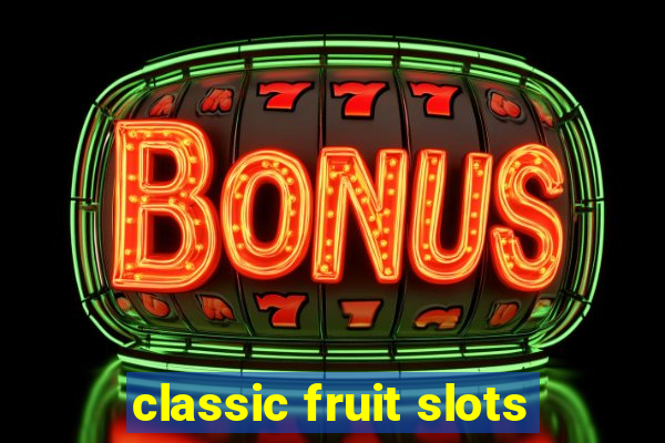 classic fruit slots