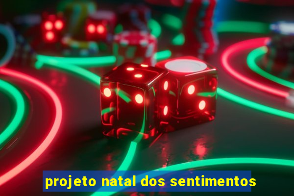 projeto natal dos sentimentos