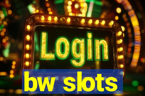 bw slots