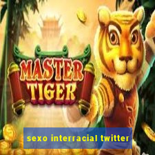 sexo interracial twitter