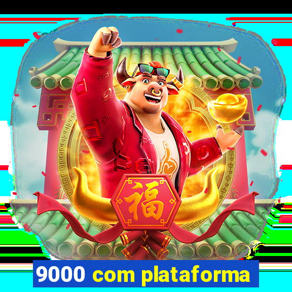 9000 com plataforma