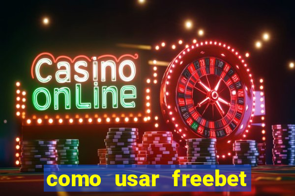 como usar freebet vai de bet