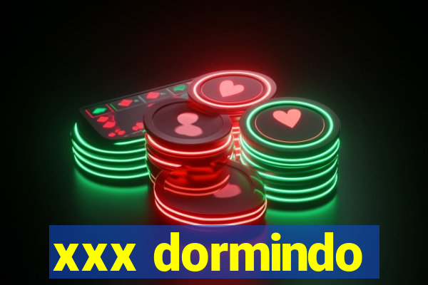 xxx dormindo