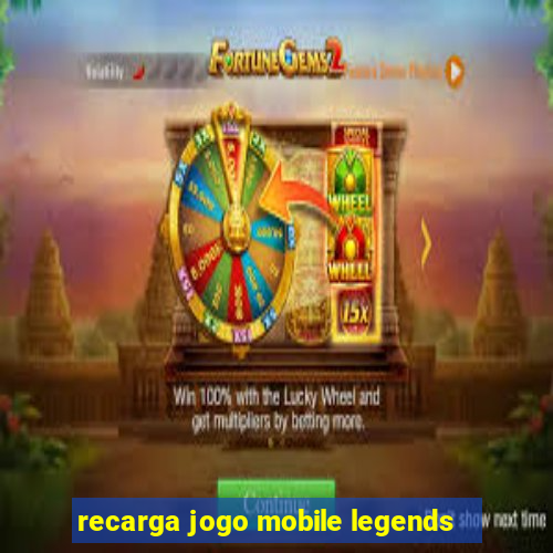 recarga jogo mobile legends