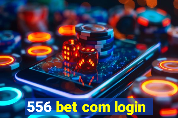 556 bet com login