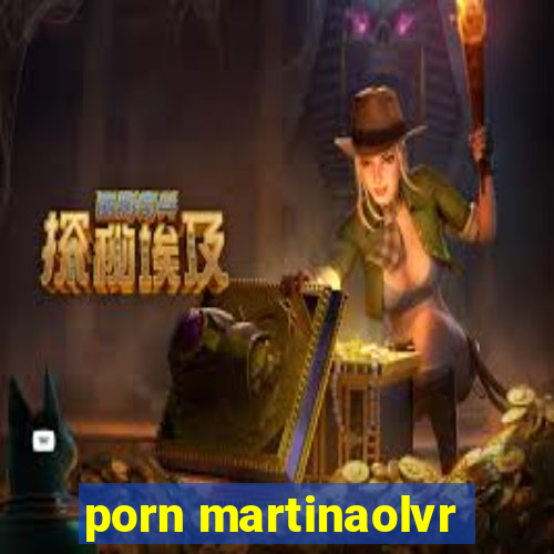 porn martinaolvr