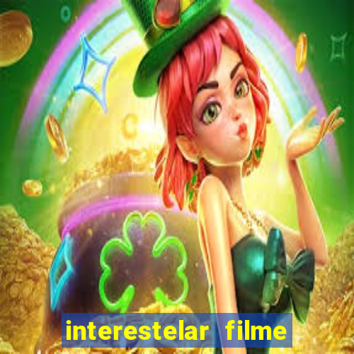 interestelar filme completo dublado google drive interestelar filme